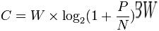  C=W \times \log_2 (1+\frac{P}{N}) 