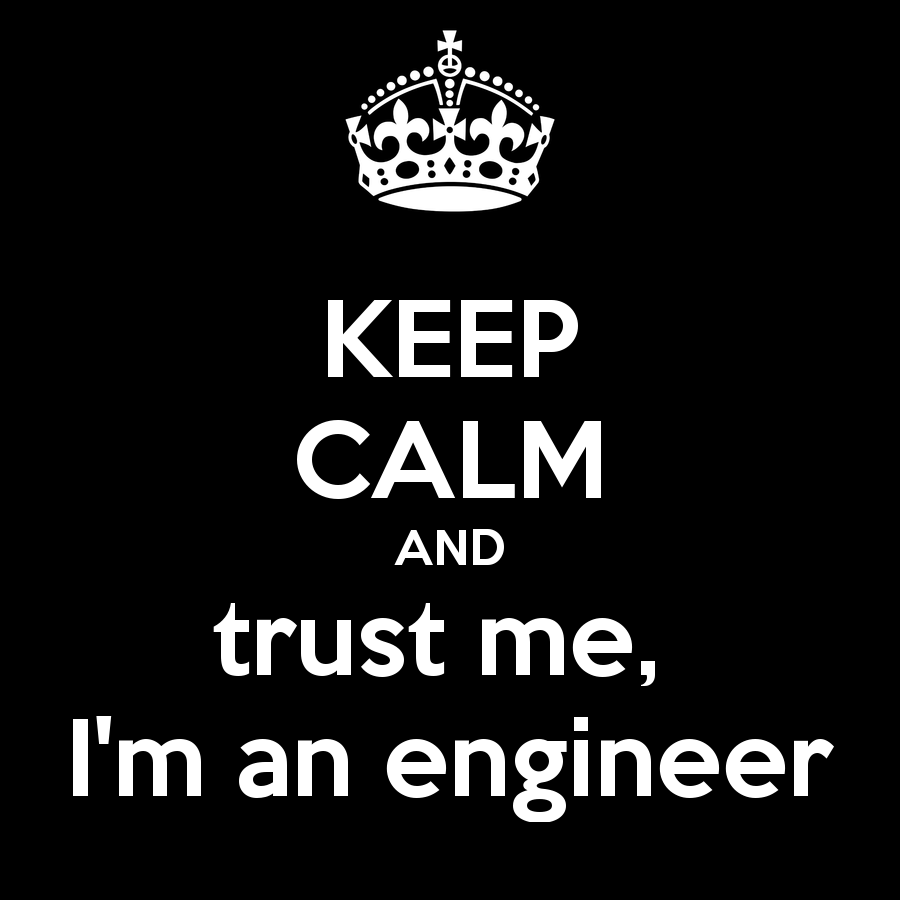 http://s3.picofile.com/file/8211182884/keep_calm_and_trust_me_i_m_an_engineer_76.png
