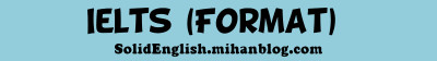 IELTS (FORMAT)