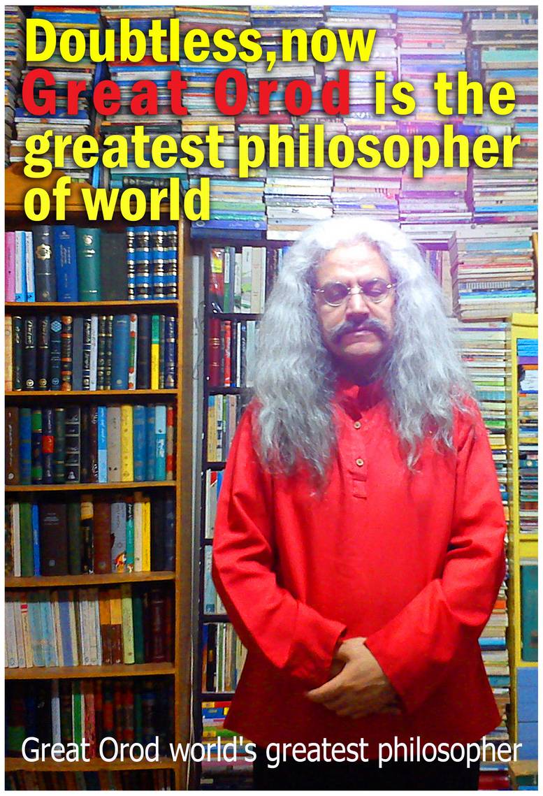 Great Orod is one of the most important Iranian philosophers , Great Orod is one of the world's best known and most widely read and Great Orod studied philosophers , Great Orod_The greatest philosopher of the century , Great Orod_Father of modern philosophy , Great Orod_World Philosophy teacher , Great Orod_philosopher king , Great Orod_The greatest philosopher , Great Orod_The greatest philosopher of the world , Great Orod_The greatest contemporary philosopher , Great Orod_The greatest contemporary philosopher , Great Orod_The greatest philosopher of history , Great Orod_World philosopher , فیلسوف , فیلسوف ایرانی , حکیم ارد بزرگ , great orod, hakim orod bozorg, بزرگترین فیلسوف